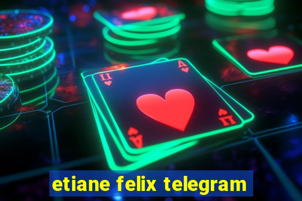 etiane felix telegram